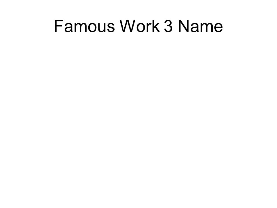 Famous Work 3 Name
