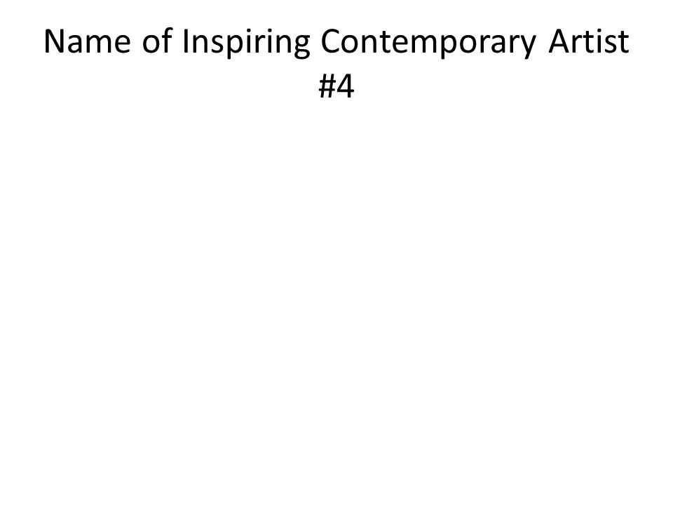 Name of Inspiring Contemporary Artist #4