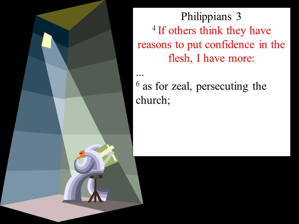 Philippians 3 4 If others think they have reasons to put confidence in the flesh, I have more:...