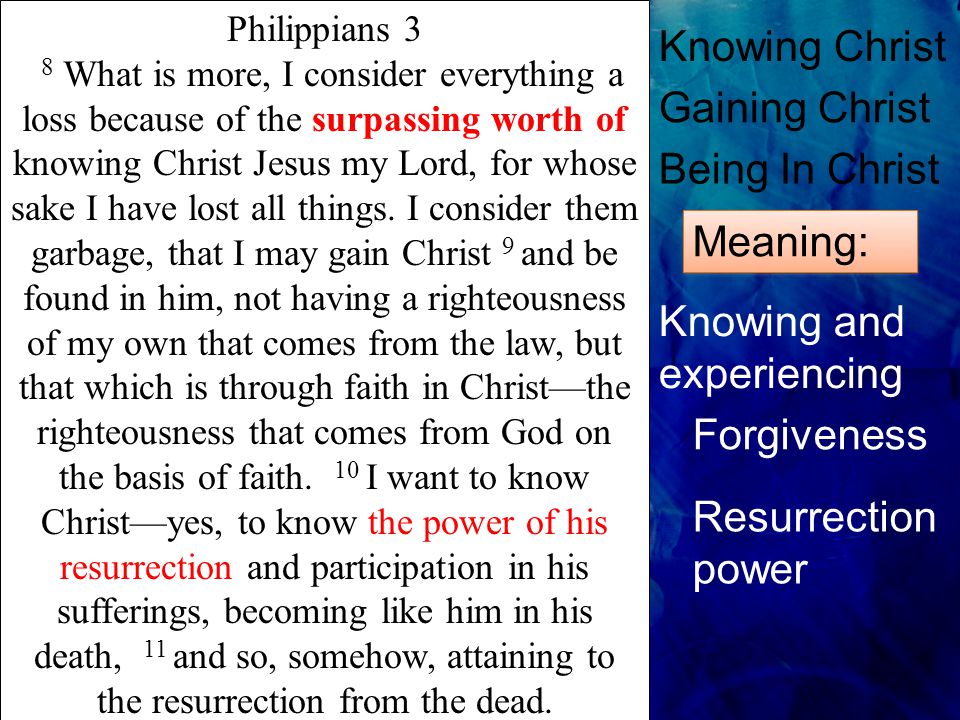 Philippians 3 8 What is more, I consider everything a loss because of the surpassing worth of knowing Christ Jesus my Lord, for whose sake I have lost all things.
