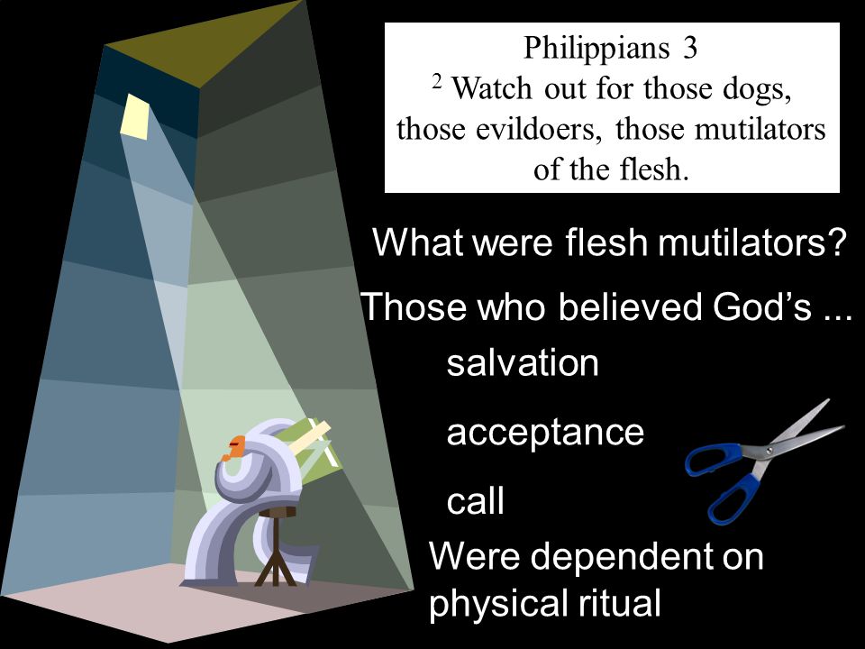 Philippians 3 2 Watch out for those dogs, those evildoers, those mutilators of the flesh.