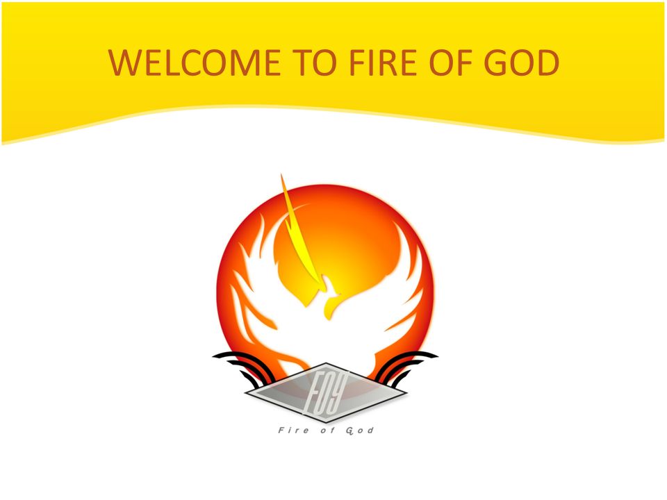 WELCOME TO FIRE OF GOD