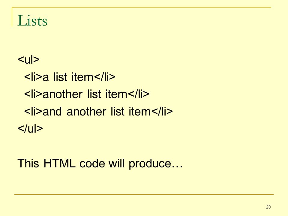 20 Lists a list item another list item and another list item This HTML code will produce…