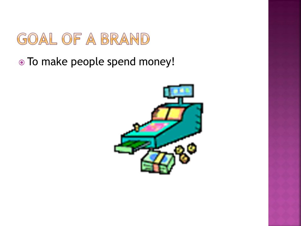  To make people spend money!