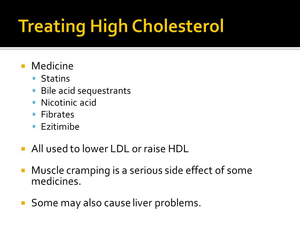  High Cholesterol can lead to:  Atherosclerosis  Coronary Heart Disease  Heart Attack  Stroke  High Blood Pressure