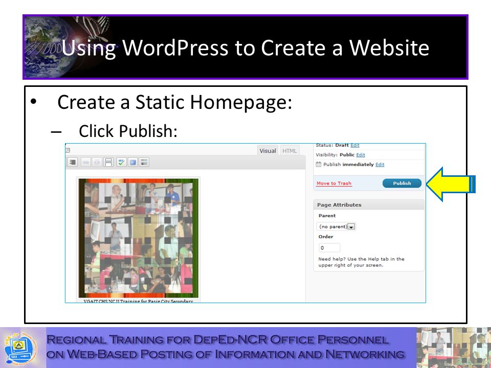 Using WordPress to Create a Website Create a Static Homepage: – Click Publish: