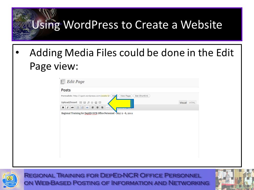 Using WordPress to Create a Website Adding Media Files could be done in the Edit Page view:
