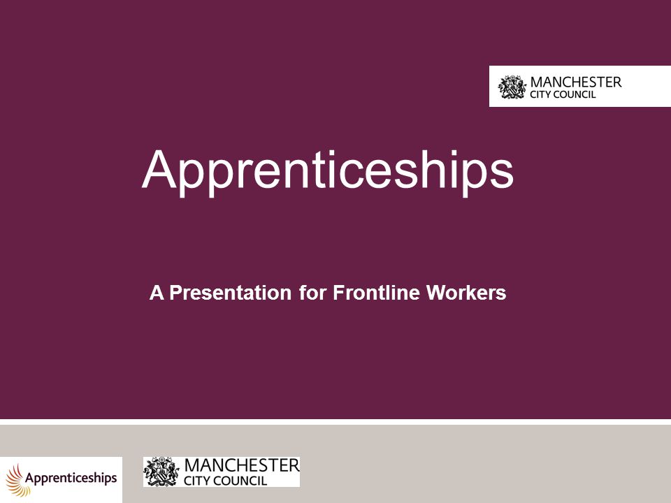Apprenticeships A Presentation for Frontline Workers