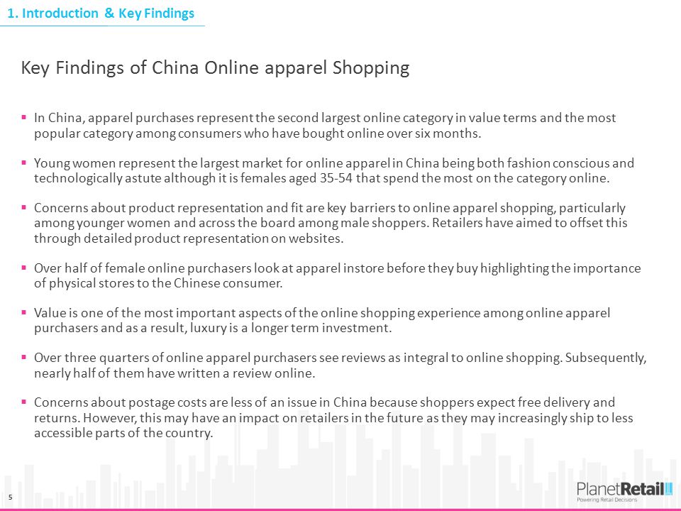 5 Key Findings of China Online apparel Shopping  In China, apparel purchases represent the second largest online category in value terms and the most popular category among consumers who have bought online over six months.