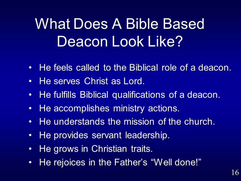 16 What Does A Bible Based Deacon Look Like. He feels called to the Biblical role of a deacon.