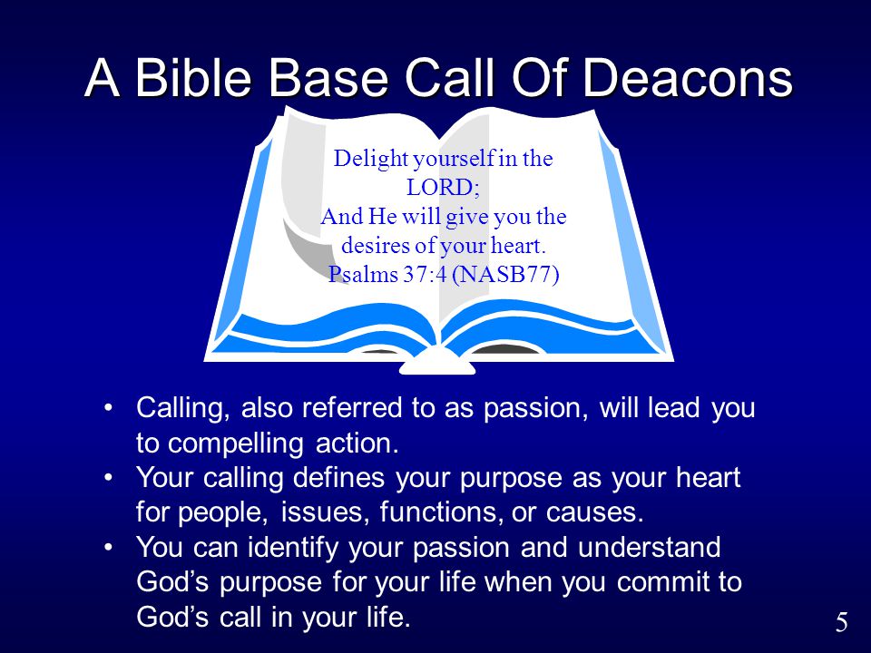 5 A Bible Base Call Of Deacons Delight yourself in the LORD; And He will give you the desires of your heart.