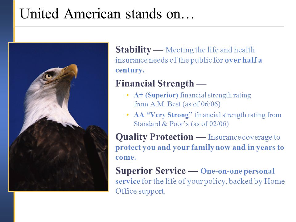 United American stands on… Stability — Meeting the life and health insurance needs of the public for over half a century.