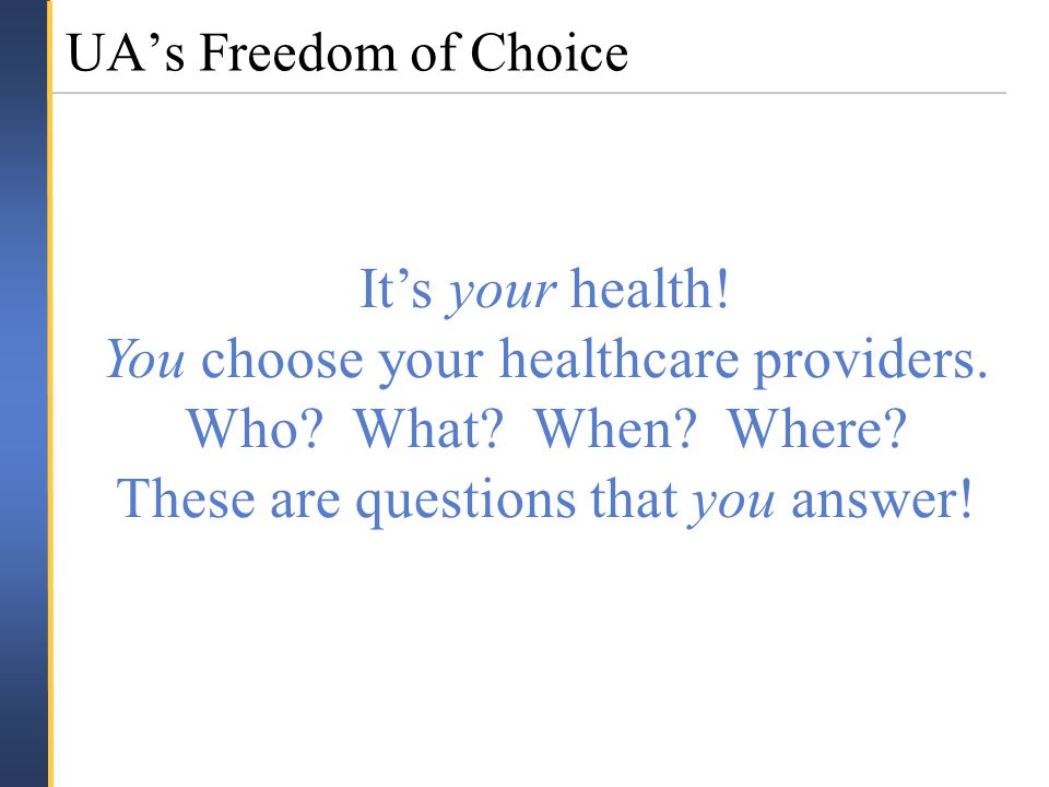 It’s your health. You choose your healthcare providers.