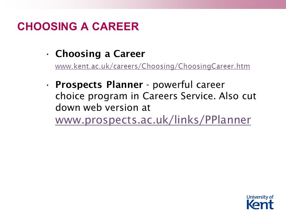 CHOOSING A CAREER Choosing a Career     Prospects Planner - powerful career choice program in Careers Service.