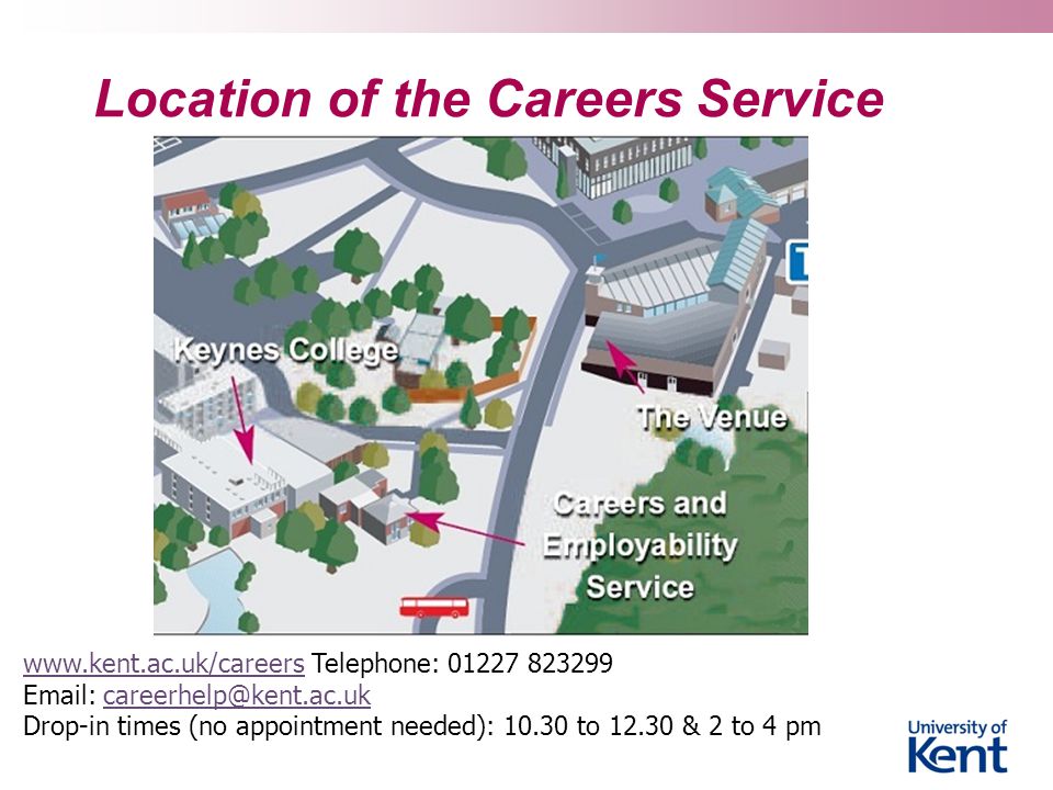 Location of the Careers Service   Telephone: Drop-in times (no appointment needed): to & 2 to 4 pm