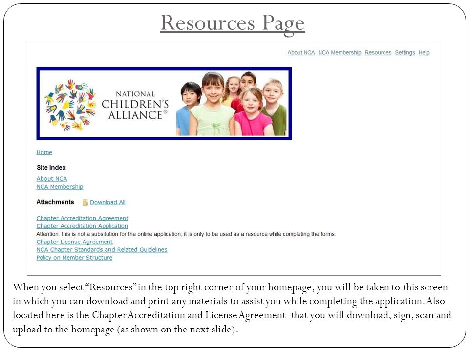 Resources Page When you select Resources in the top right corner of your homepage, you will be taken to this screen in which you can download and print any materials to assist you while completing the application.
