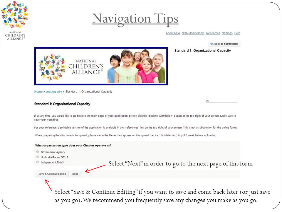 Navigation Tips Select Next in order to go to the next page of this form Select Save & Continue Editing if you want to save and come back later (or just save as you go).