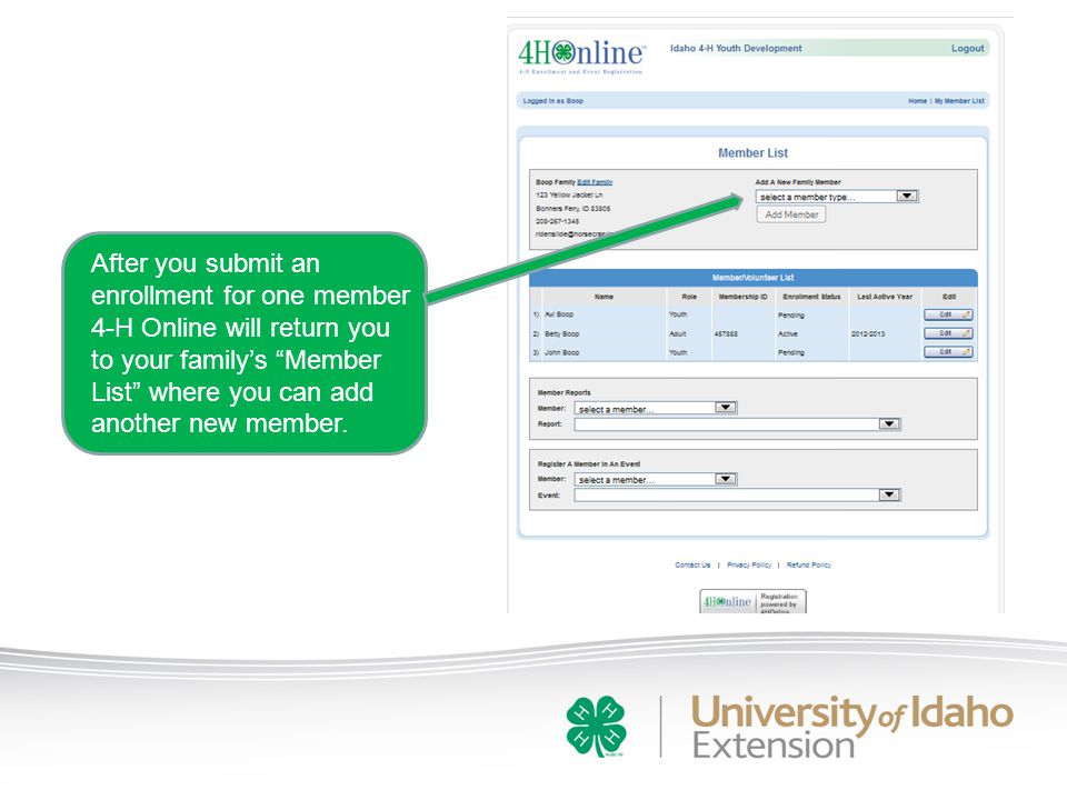 After you submit an enrollment for one member 4-H Online will return you to your family’s Member List where you can add another new member.