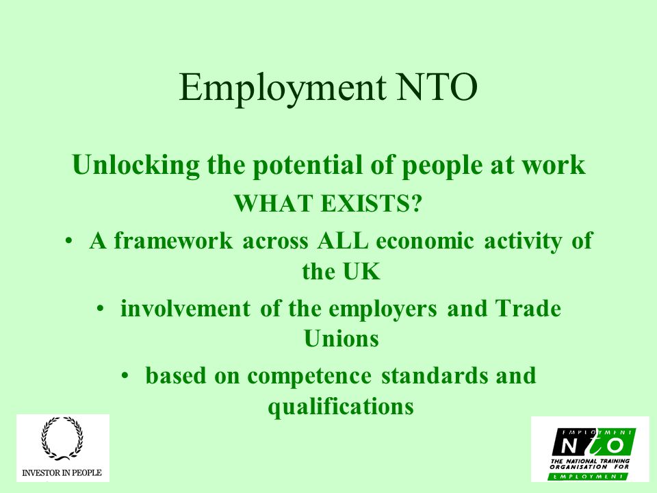 Employment NTO Unlocking the potential of people at work WHAT EXISTS.