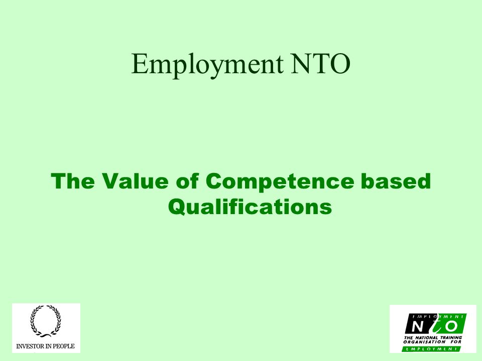 Employment NTO The Value of Competence based Qualifications