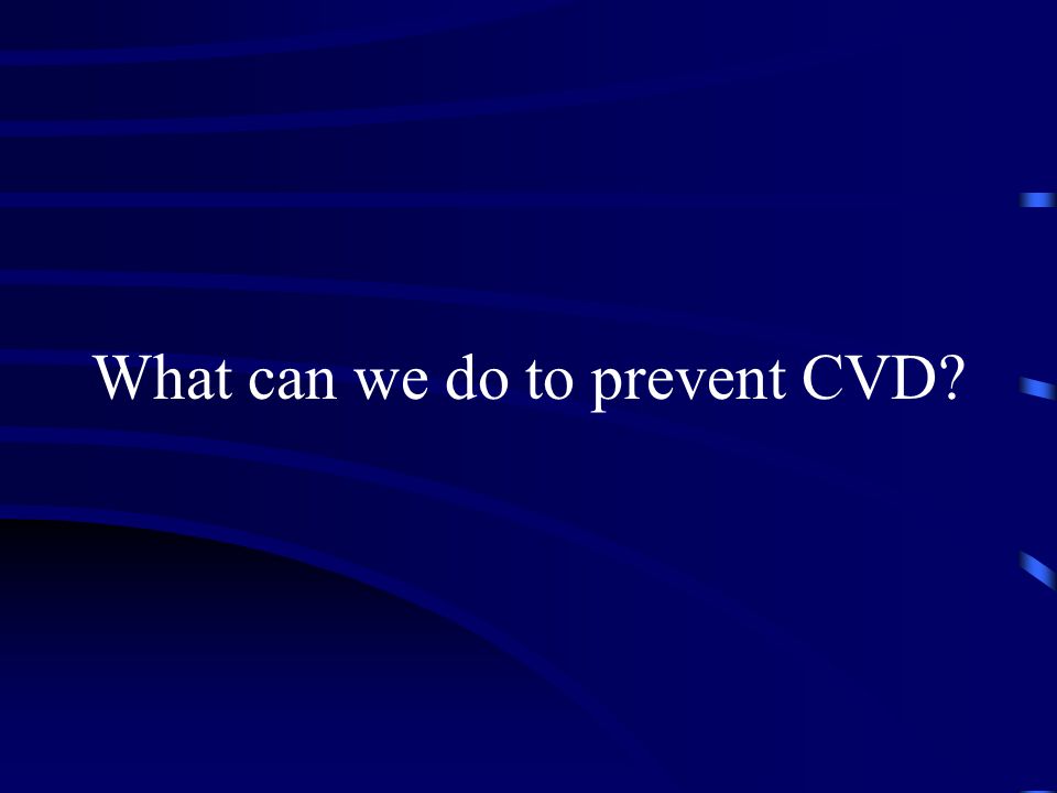 What can we do to prevent CVD