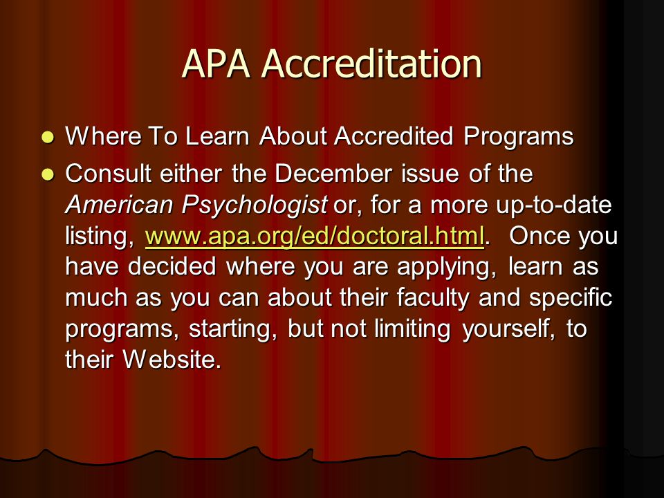 APA Accreditation Where To Learn About Accredited Programs Where To Learn About Accredited Programs Consult either the December issue of the American Psychologist or, for a more up-to-date listing,