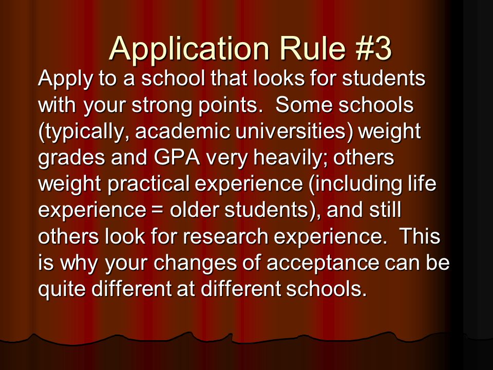 Application Rule #3 Apply to a school that looks for students with your strong points.