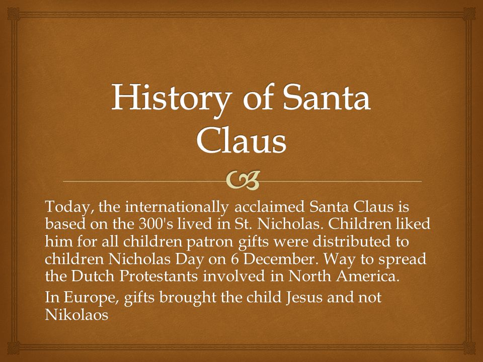 Today, the internationally acclaimed Santa Claus is based on the 300 s lived in St.