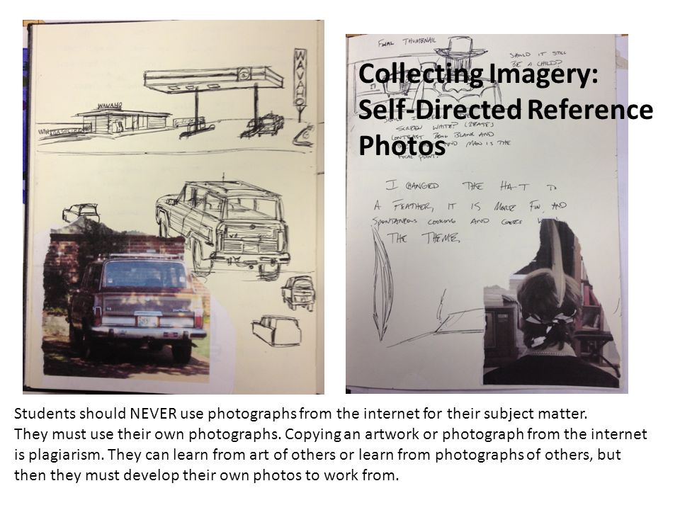 Students should NEVER use photographs from the internet for their subject matter.