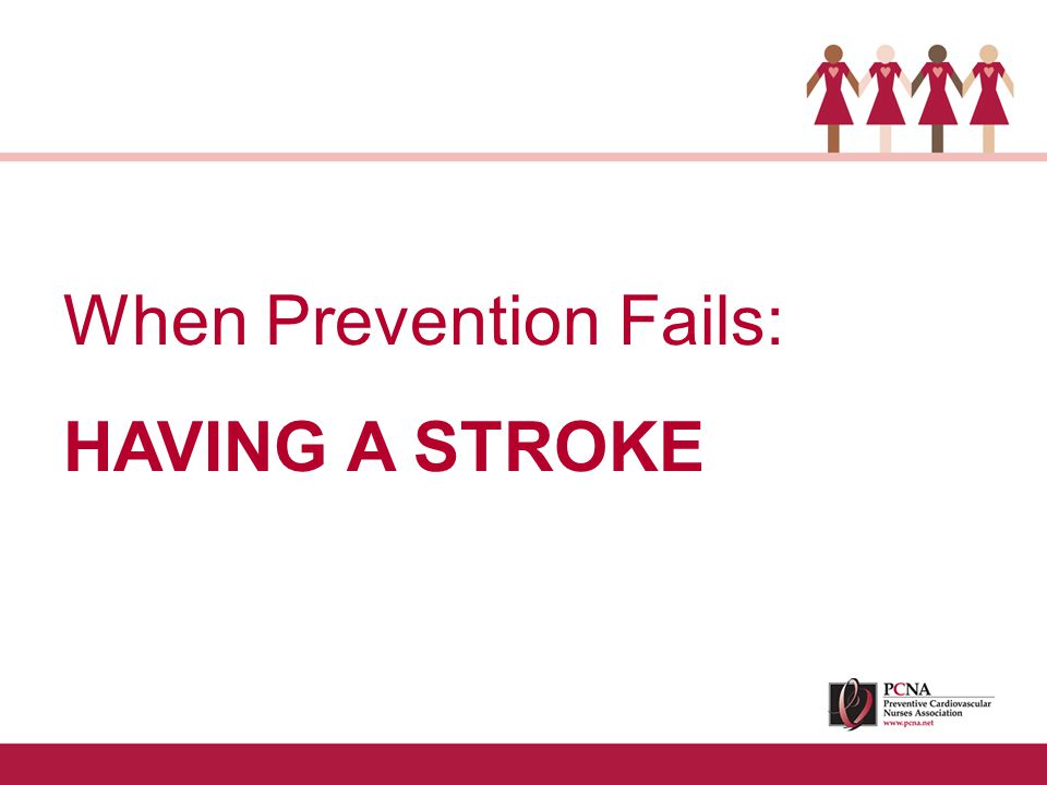 When Prevention Fails: HAVING A STROKE