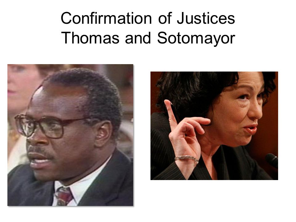 Confirmation of Justices Thomas and Sotomayor