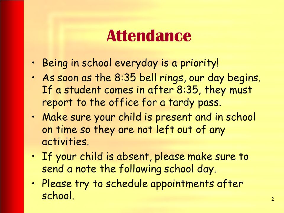 Attendance Being in school everyday is a priority.