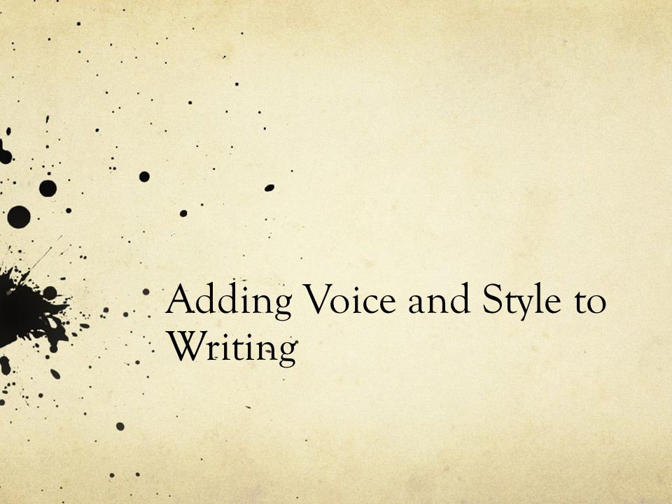 Adding Voice and Style to Writing