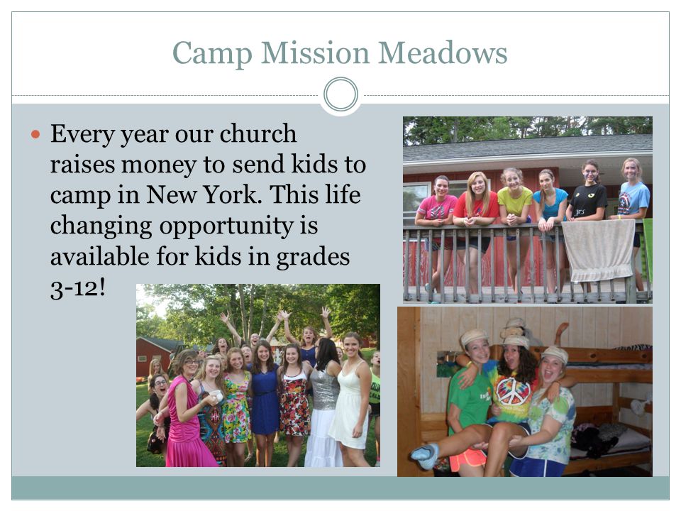 Camp Mission Meadows Every year our church raises money to send kids to camp in New York.