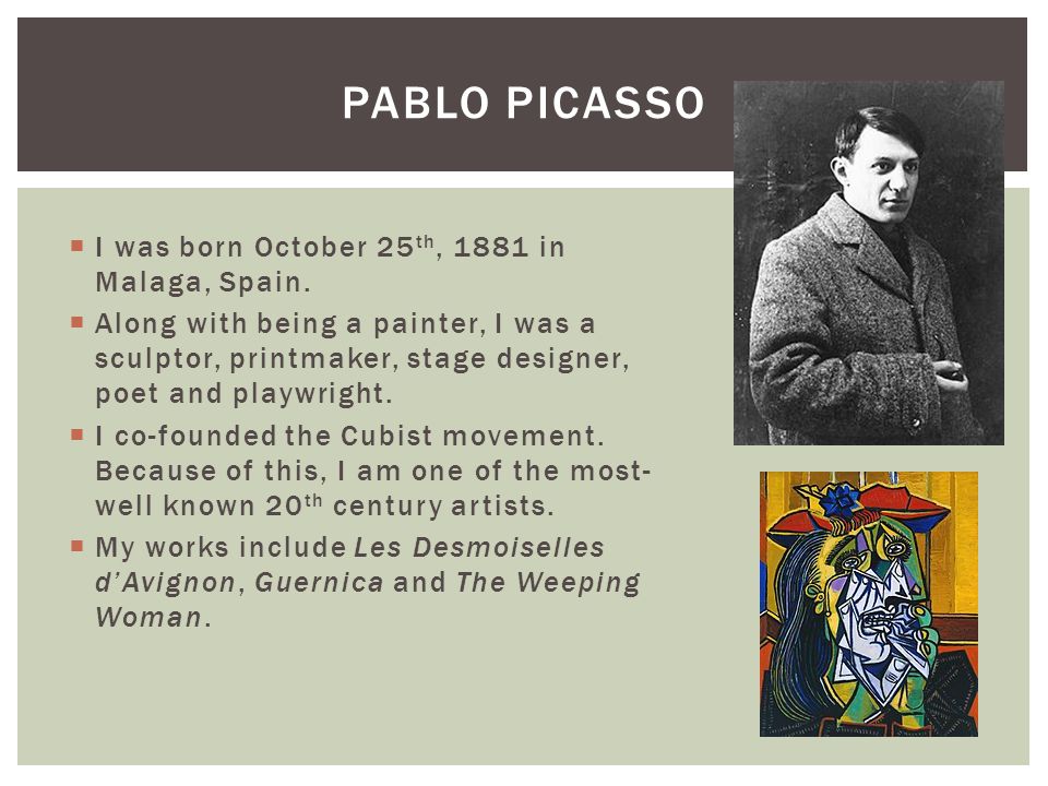  I was born October 25 th, 1881 in Malaga, Spain.