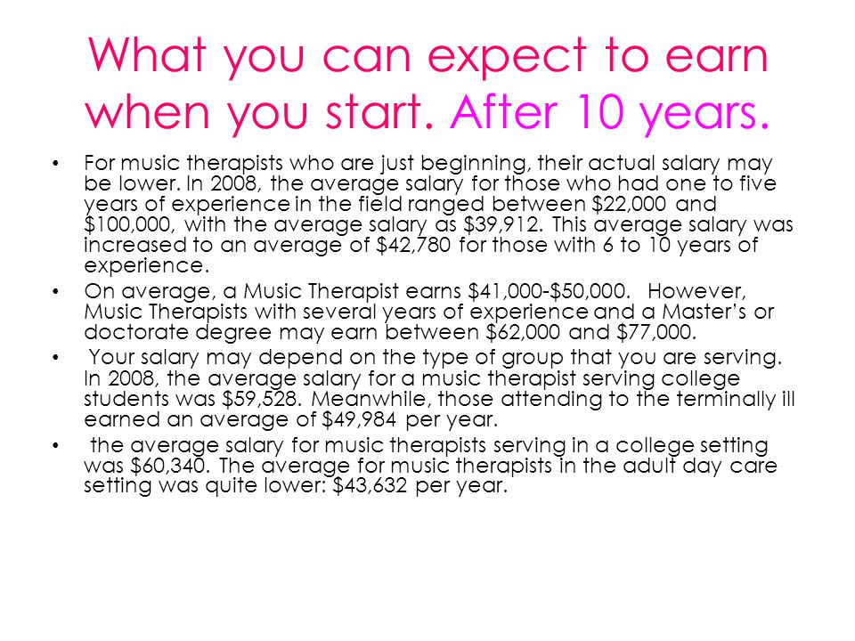 What you can expect to earn when you start. After 10 years.