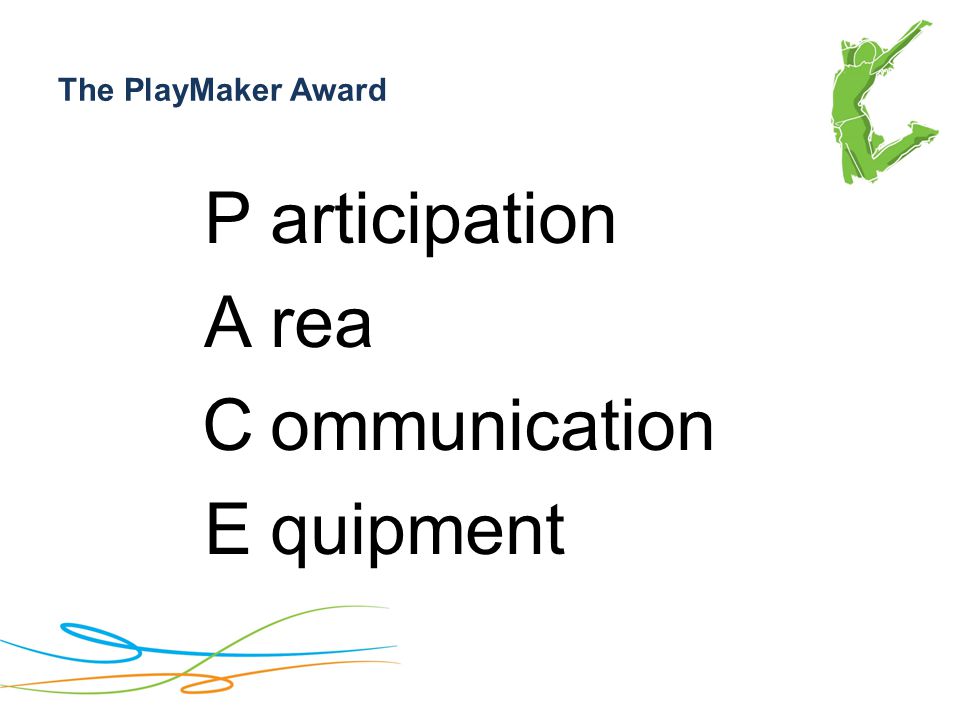 The PlayMaker Award PACEPACE articipation rea ommunication quipment