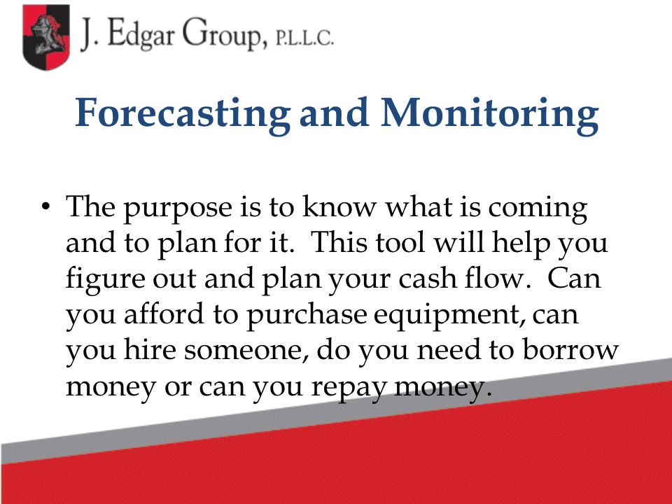 Forecasting and Monitoring The purpose is to know what is coming and to plan for it.