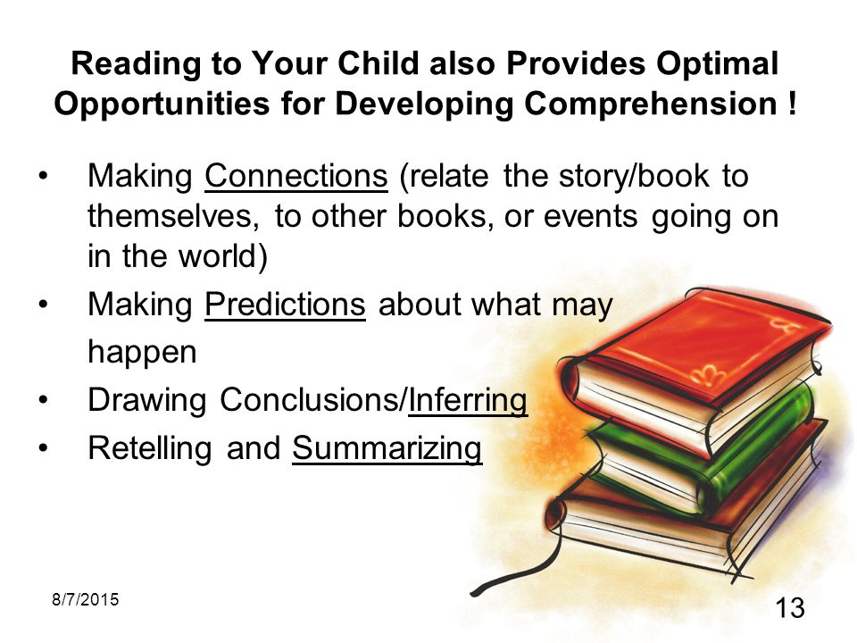 8/7/ Reading to Your Child also Provides Optimal Opportunities for Developing Comprehension .