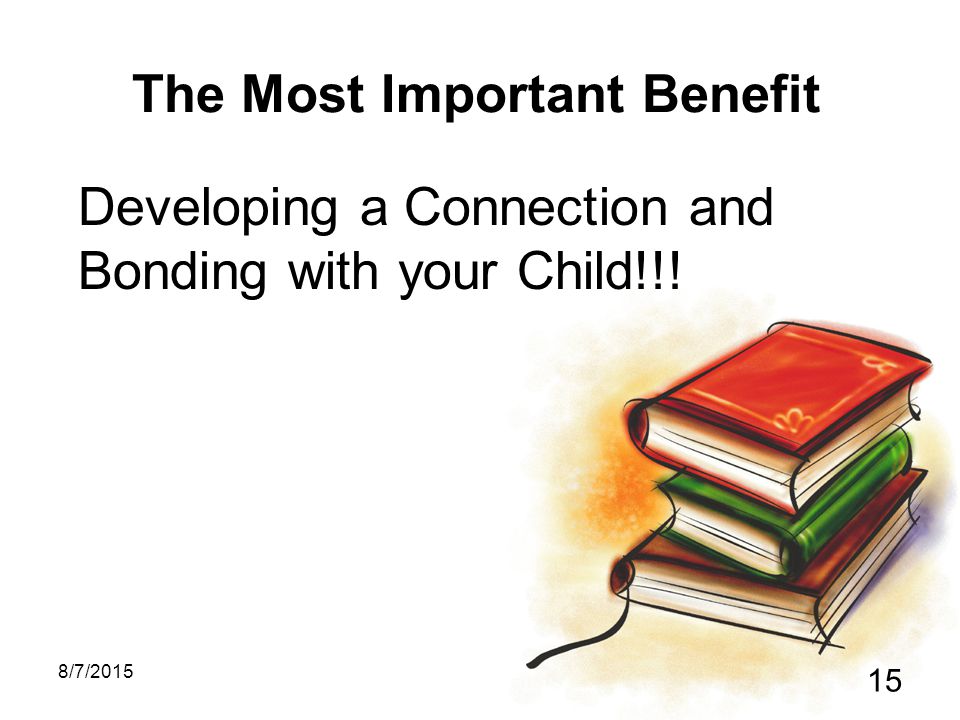 8/7/ The Most Important Benefit Developing a Connection and Bonding with your Child!!!
