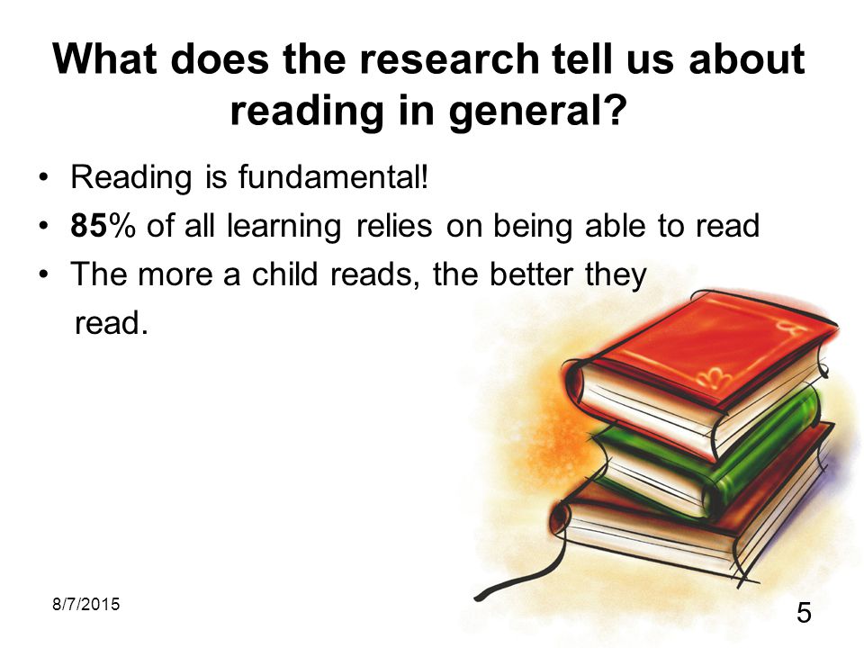 8/7/ What does the research tell us about reading in general.