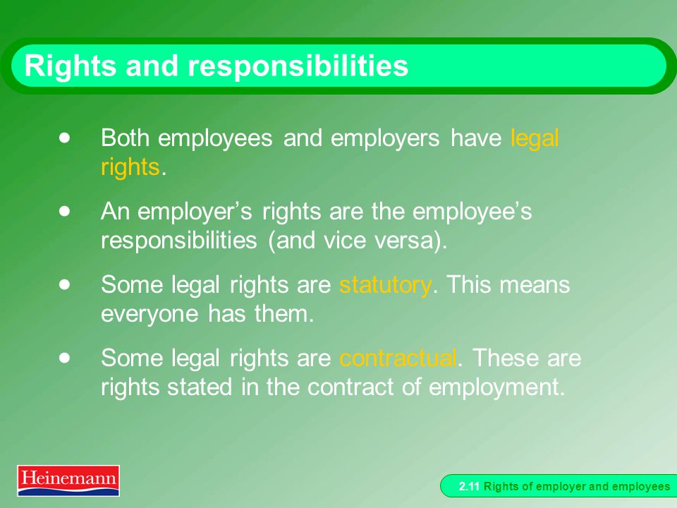 2.11 Rights of employer and employees Rights and responsibilities  Both employees and employers have legal rights.