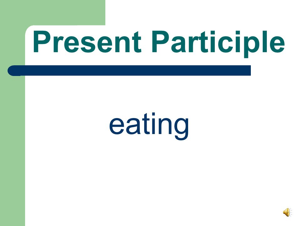 Past Participle eaten