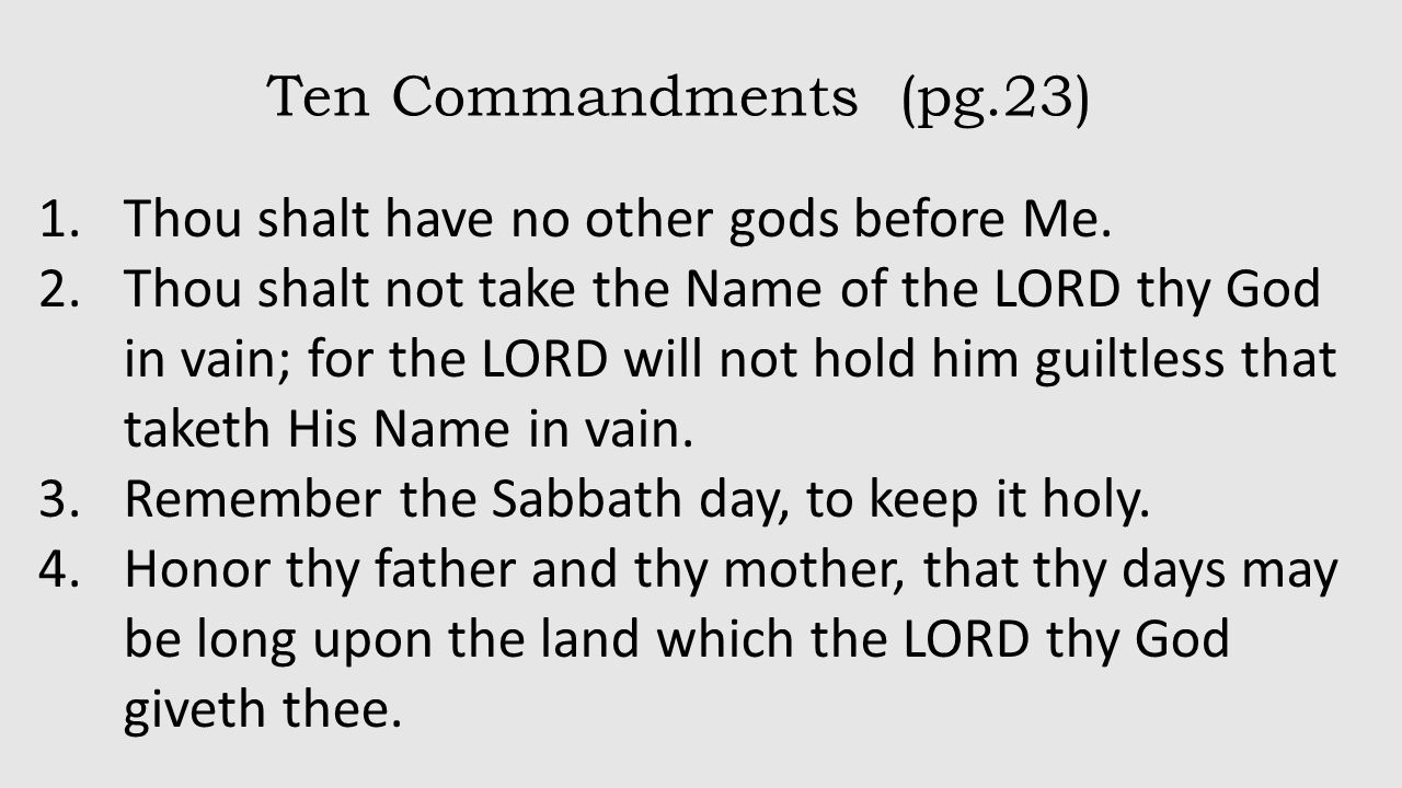 Ten Commandments (pg.23) 1.Thou shalt have no other gods before Me.