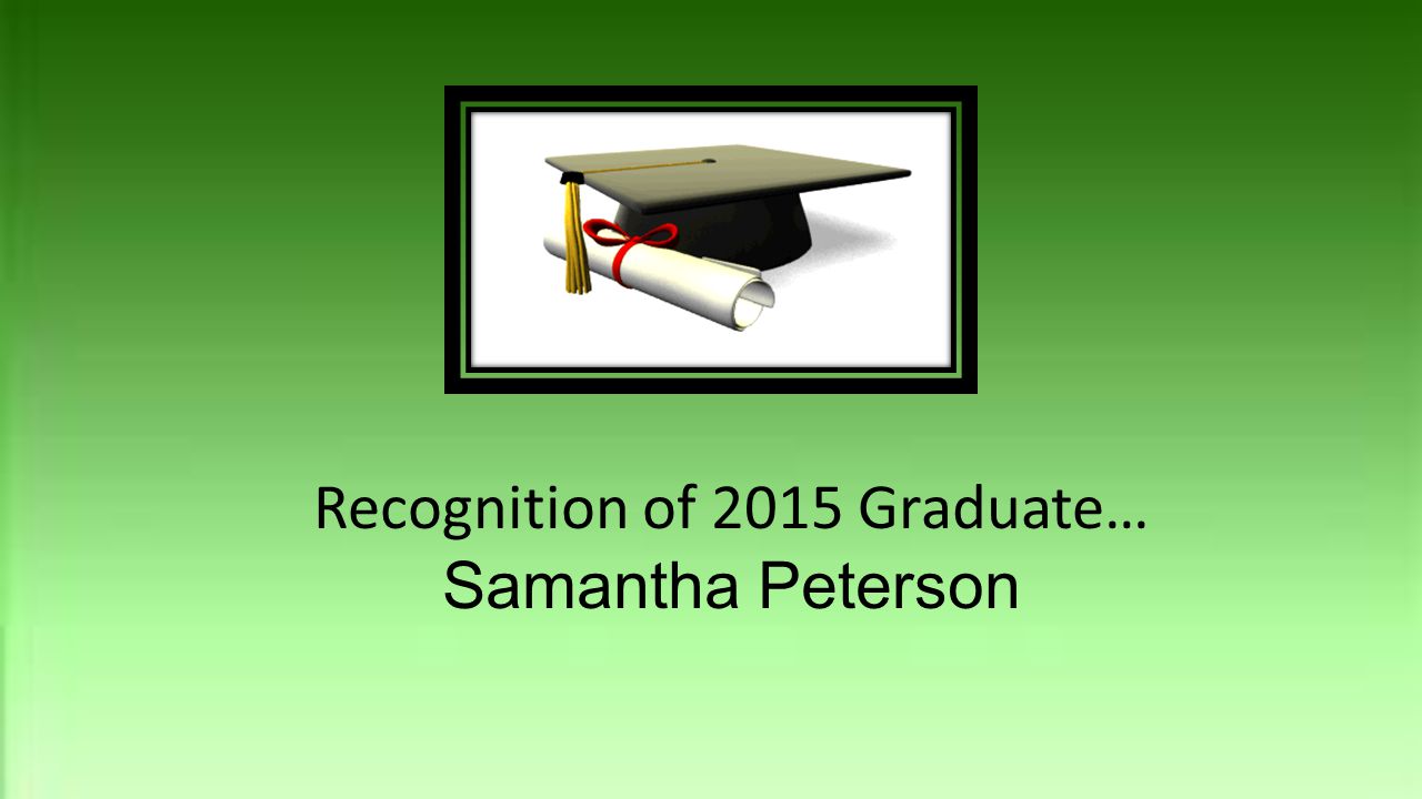 Recognition of 2015 Graduate… Samantha Peterson