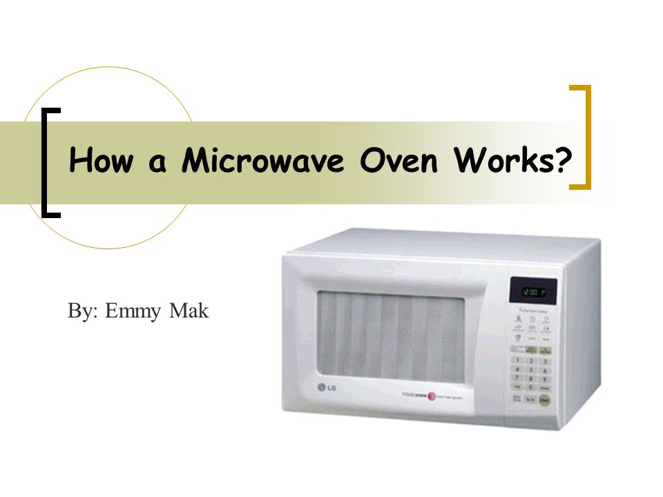 how a microwave oven works by emmy mak what are microwaves how a microwave oven works