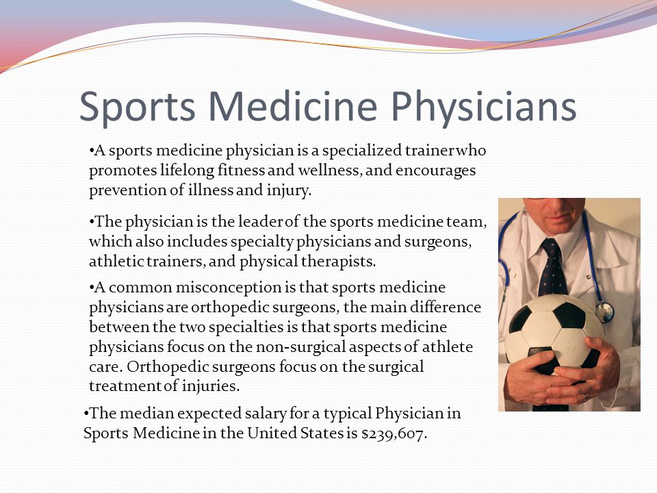 Sports Medicine Physicians A common misconception is that sports medicine physicians are orthopedic surgeons, the main difference between the two specialties is that sports medicine physicians focus on the non-surgical aspects of athlete care.