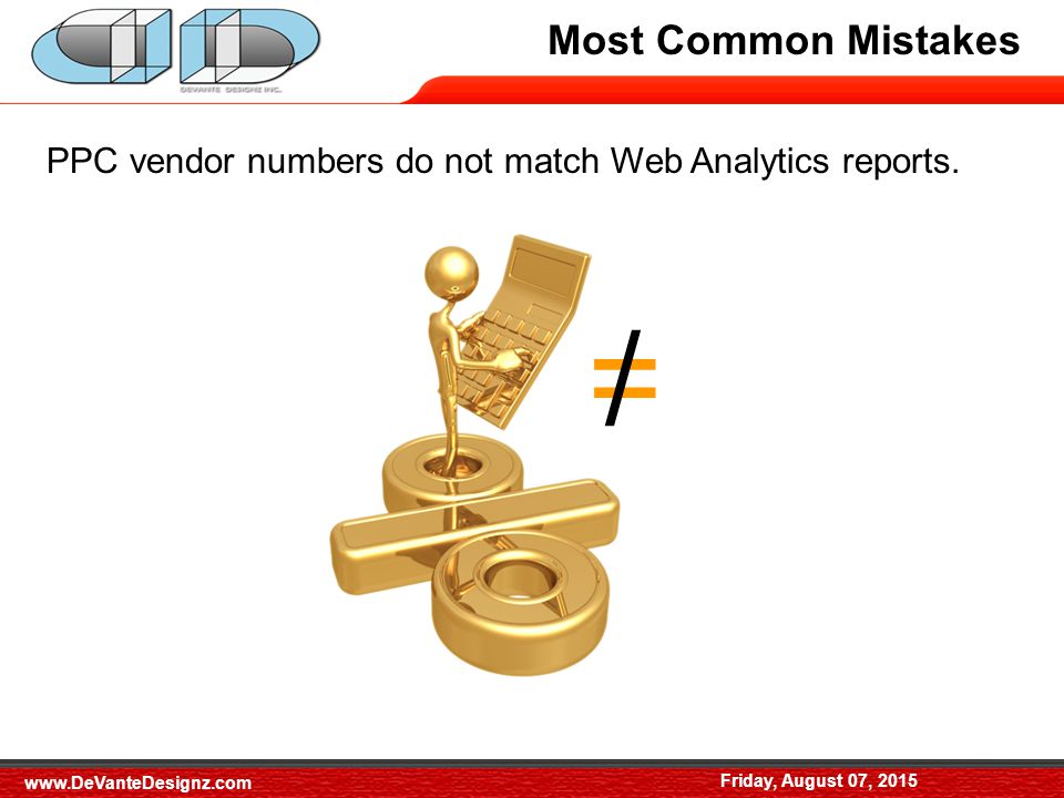 Most Common Mistakes PPC vendor numbers do not match Web Analytics reports.