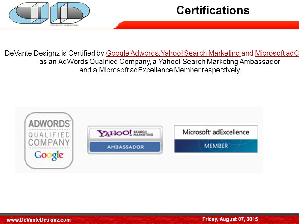 Friday, August 07, Certifications DeVante Designz is Certified by Google Adwords,Yahoo.