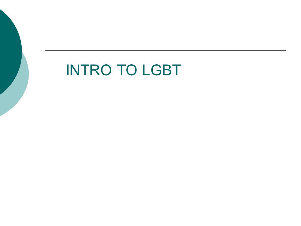 INTRO TO LGBT